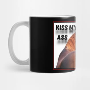 KISS MY ASS Mug